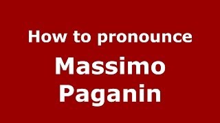 How to pronounce Massimo Paganin