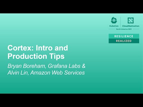 Cortex: Intro and Production Tips - Bryan Boreham, Grafana Labs & Alvin Lin, Amazon Web Services