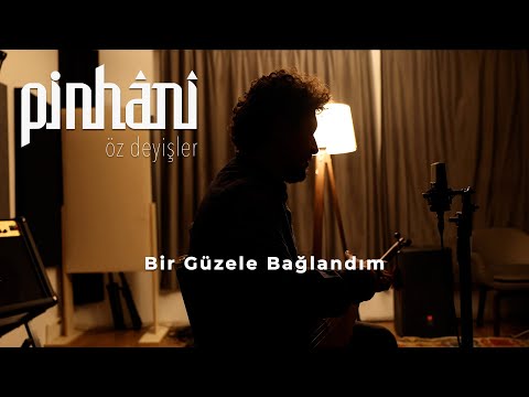 Pinhâni - Bir Güzele Bağlandım