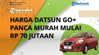 Harga Datsun Go+ Panca Kini Dijual Murah Mulai Rp 70 Jutaan