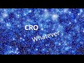CRO - Whatever