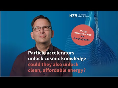 Particle Accelerators and Clean Energy - Energy Research at HZB