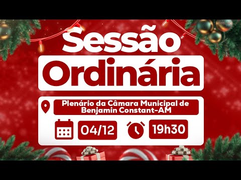 Sessão Ordinária AO VIVO  |  04/12– Plenário da Câmara Municipal  - Benjamin Constant/AM