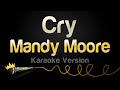 Mandy Moore - Cry (Karaoke Version)