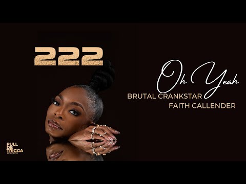 Brutal Crankstar x Faith Callender - Oh Yeah | 222