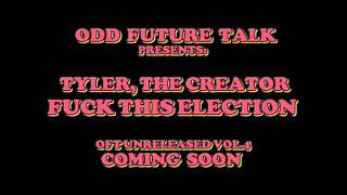 Tyler, The Creator - Fuck This Election