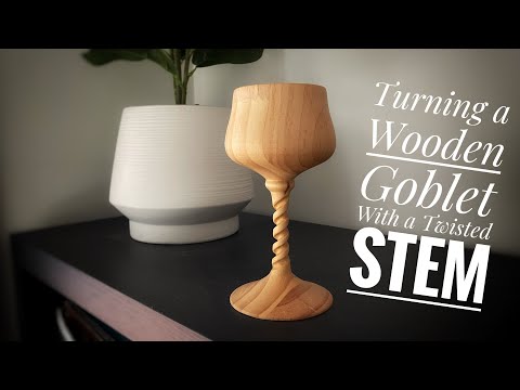 Wood Turning - A Goblet With a Twisted Stem