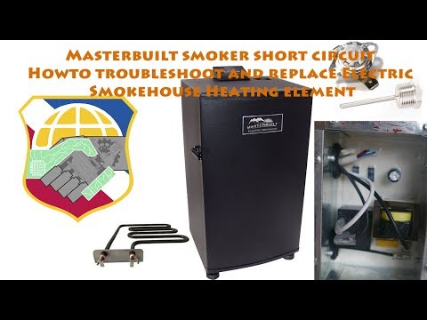 Masterbuilt smoker short circuit - Howto troubleshoot and replace Electric Smokehouse Heat element
