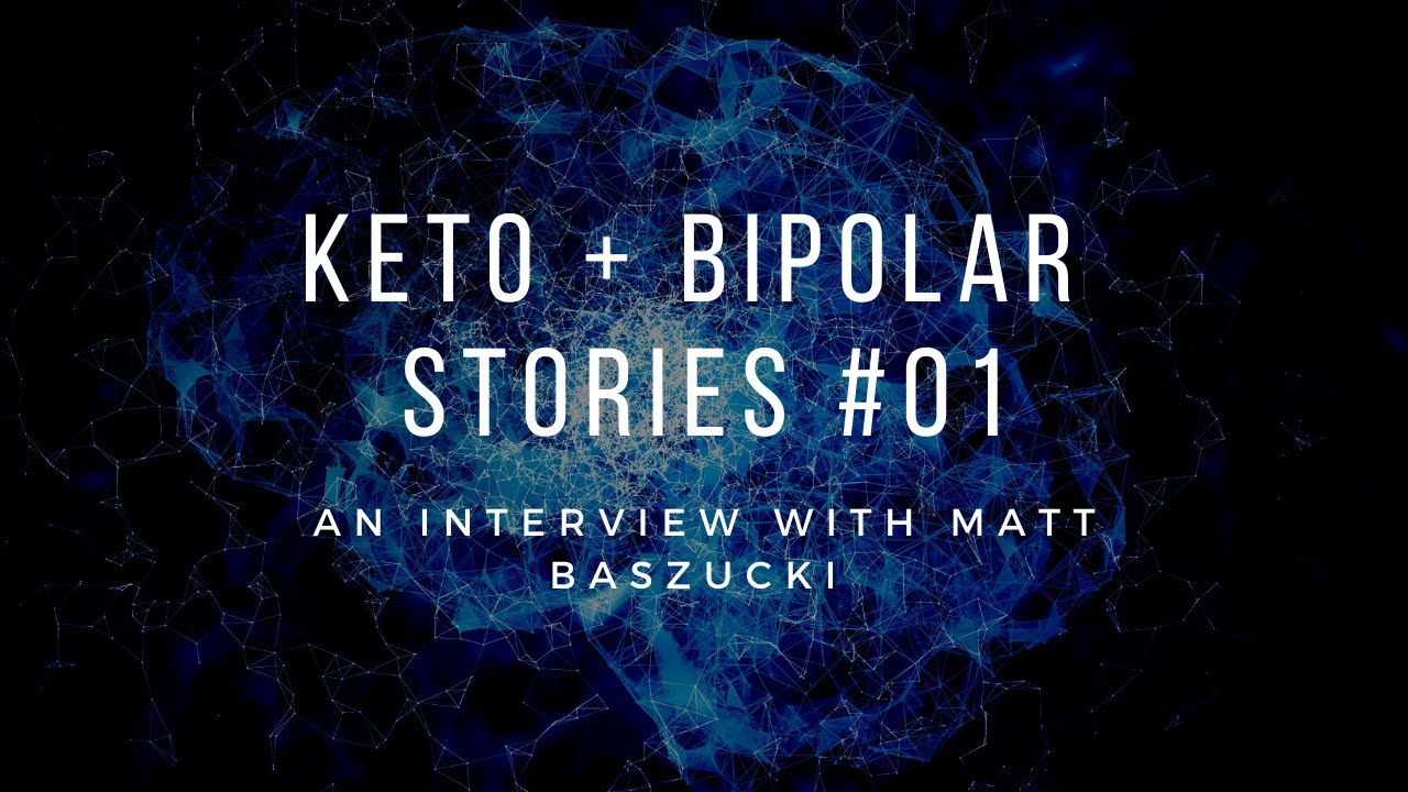 Bipolarcast Episode 1:  Interview with Matt Baszucki on Ketogenic Diet and Bipolar Disorder
