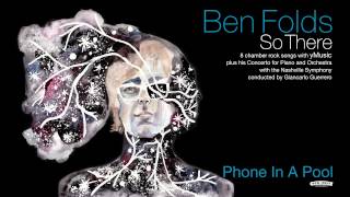 Ben Folds - Phone In A Pool [So There Full Album]