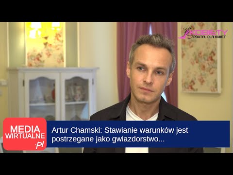 Artur Chamski: Stawianie warunków jest postrzegane jako gwiazdorstwo