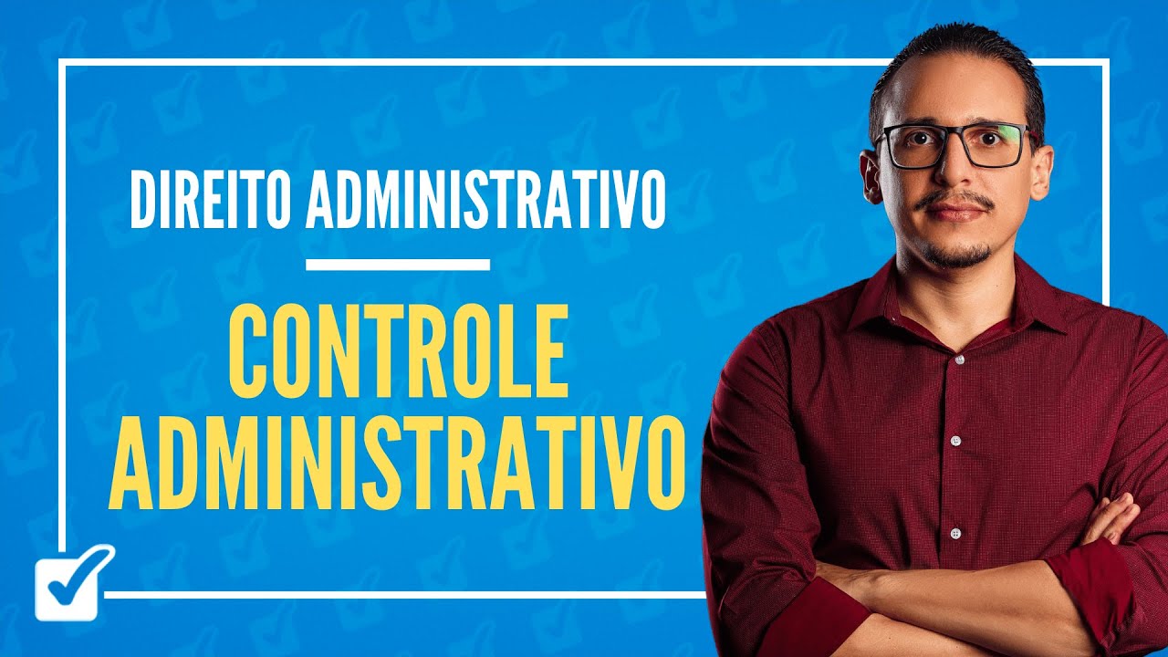08.02. Aula do Controle Administrativo (Direito Administrativo)
