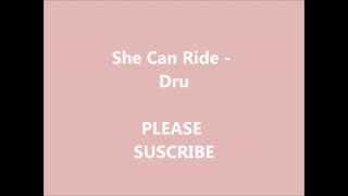 She Can Ride - Dru (That Girl She Can Ride) [Lyrics in description]