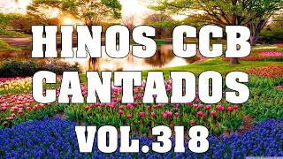 Hinos CCB Cantados - Lindos Hinos CCB Cantados Vol.318 #ccbbrasil