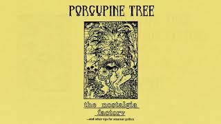 Porcupine Tree - The Nostalgia Factory [Full Album]