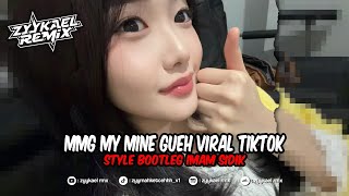 Download lagu MY MINE GUEH VIRAL TIKTOK STYLE BOOTLEG IMAM SIDIK #ZYYKAEL REMIX mp3