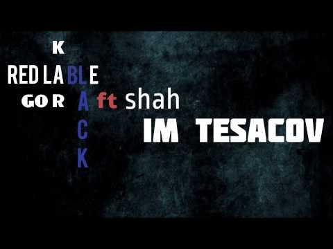 Gor (Black Cat) ft Kar,Shah(Red Lable) - Im Tesacov