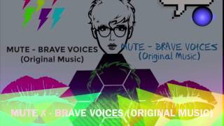 Mute - Brave Voices ►PlayShare