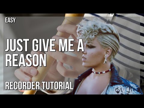 How to play Just Give Me A Reason by Pink and Nate Ruess on Recorder (Tutorial)