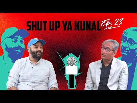 Shut Up Ya Kunal - Episode 23 - Ravish Kumar | NDTV to Youtube @ravishkumar.official