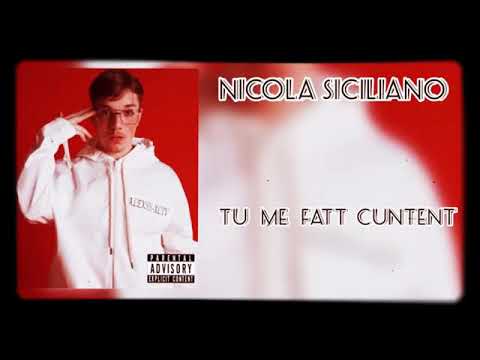 Nicola siciliano TU ME FAT CUNTENT