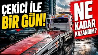 ÇEKİCİ İLE BİR GÜN - KAÇ PARA KAZANDIM?
