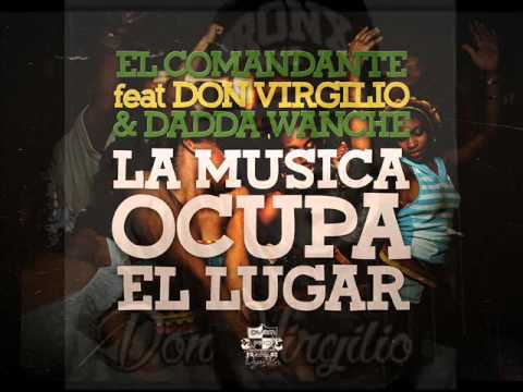 El Comandante Feat Don Virgilio y Dadda Wuanche La Música Ocupa El Lugar