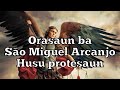 ORASAUN BA SÃO MIGUEL ARCANJO Husu Protesaun