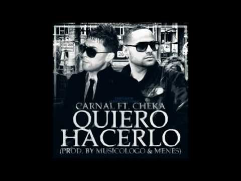 Carnal Ft Cheka - Quiero Hacerlo (Prod By Musicologo & Meness)
