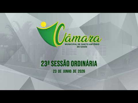 22ª SESSÃO ORDINÁRIA DA CÂMARA MUNICIPAL DE SANTO ANTÔNIO DE GOIÁS | 23-06-2026