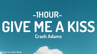 Download lagu Crash Adams - Give Me A Kiss (Lyrics)[1HOUR] mp3