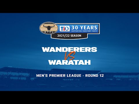 Wanderers v Waratah | Round 12, 2021/22 TIO NTFL Men's Premier League