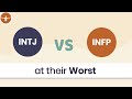 INTJ at their Worst Vs. INFP at their Worst