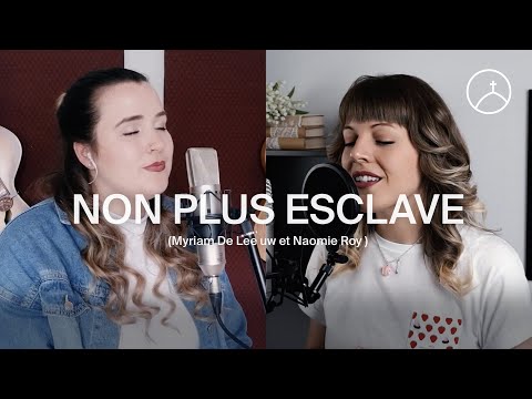 Non plus esclave (No longer slaves - Bethel) - la Chapelle Musique, Myriam De Leeuw & Naomie Roy