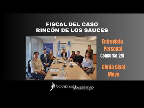 Fiscal del Caso. Rincón de los Sauces. Postulante: Cintia Gisel Moya. Entrevista Personal