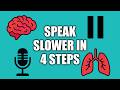 4 Step Guide On How To Speak Slowly And Clearly