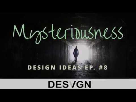 Design Ideas Ep. #8 - Mysteriousness