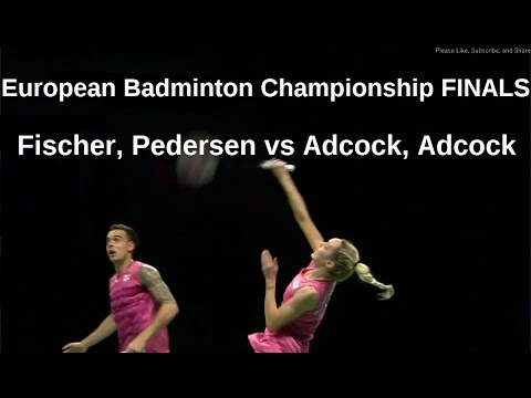 European Badminton Champs - XD FINALS - Fischer - Pedersen vs Adcock - Adcock