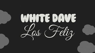 White Dave - Los Feliz (Freestyle)