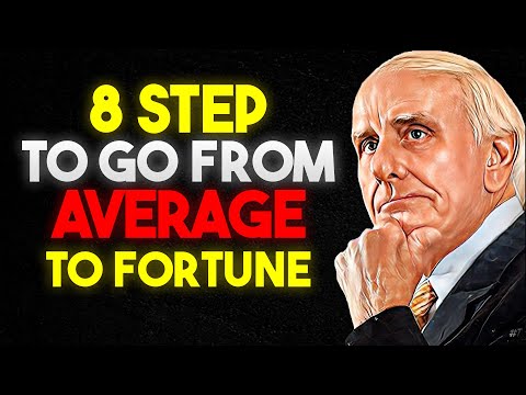 8 STEPS TO GO FROM AVERAGE TO FORTUNE | Jim Rohn Motivational Speech