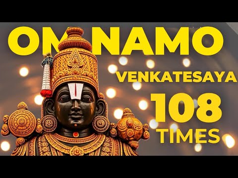 Om Namo Venkatesaya 108 Times | Manifest Peace, Protection & Divine Grace