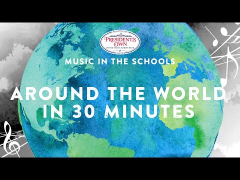 Music in the Schools - Around the World in 30 Minutes - United States Marine Band