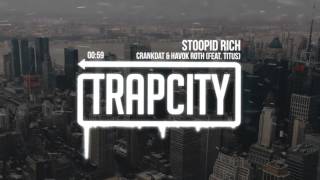 Crankdat &amp; Havok Roth (feat. TITUS) - Stoopid Rich
