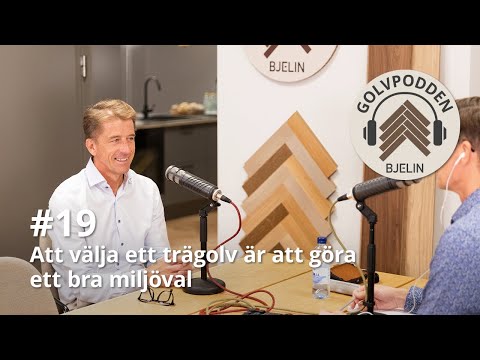 Golvpodden #19 - Att välja ett trägolv är att göra ett bra miljöval