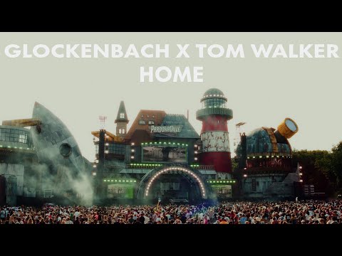 Glockenbach, Tom Walker - Home (Live at Parookaville)