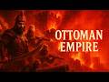 The ENTIRE History Of Ottoman Empire How One Empire RULED For 600 YEARS History Documentary 4K