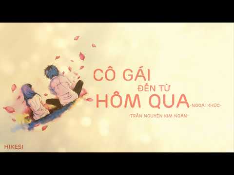 Cô gái đến từ hôm qua (ngoại khúc) - Trần Nguyễn Kim Ngân