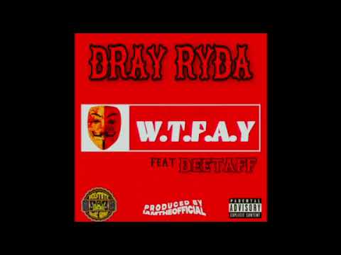 Dray Ryda W.T.F.A.Y Ft Deetaff