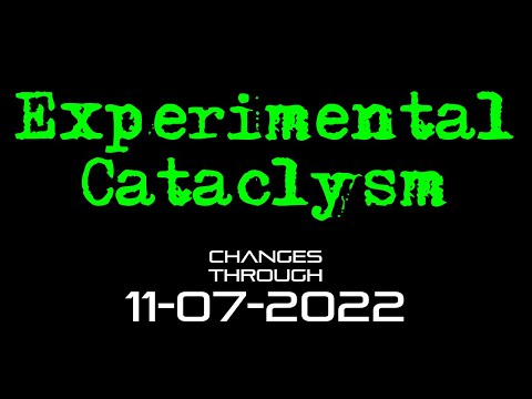 Experimental Cataclysm - Changes Through 11-07-2022