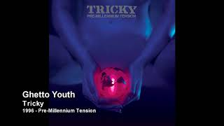 Tricky - Ghetto Youth [1996 - Pre Millennium Tension]